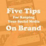 5 Tips for Keeping your social media on brand